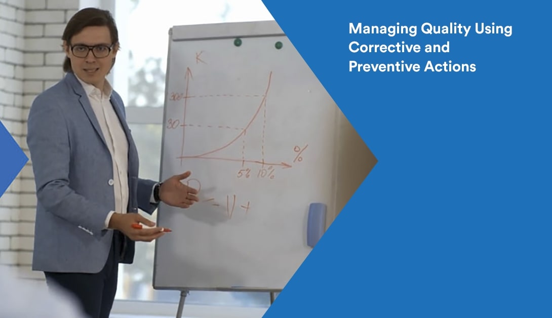 CAPA Management: Managing Quality Using Corrective and Preventive Actions