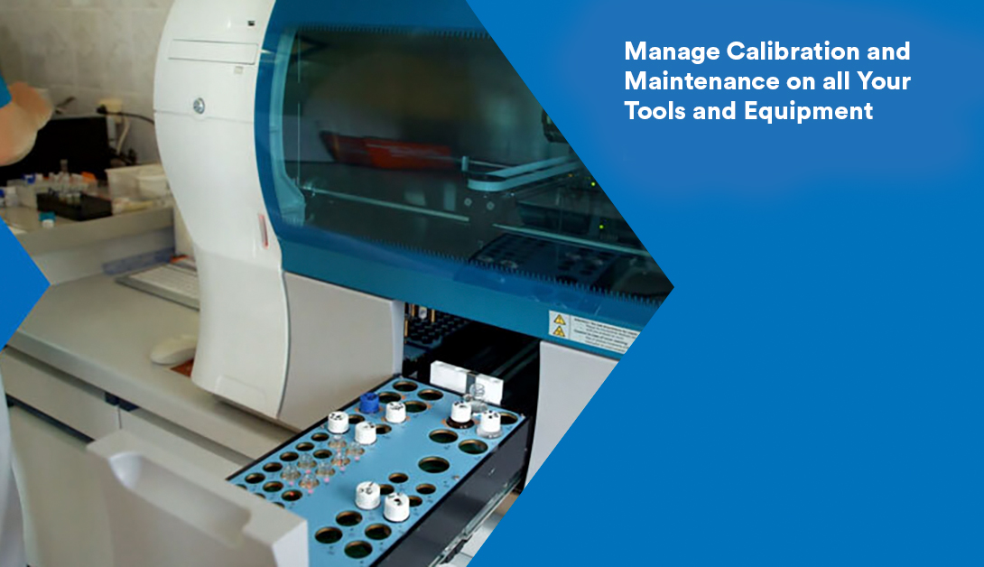 Equipment Management: Manage Calibration and Maintenance on all Your Tools and Equipment