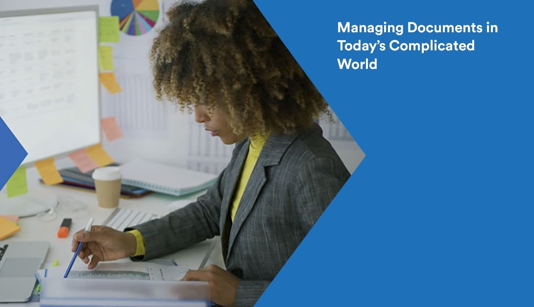 Document Management: Managing Documents in Today’s Complicated World