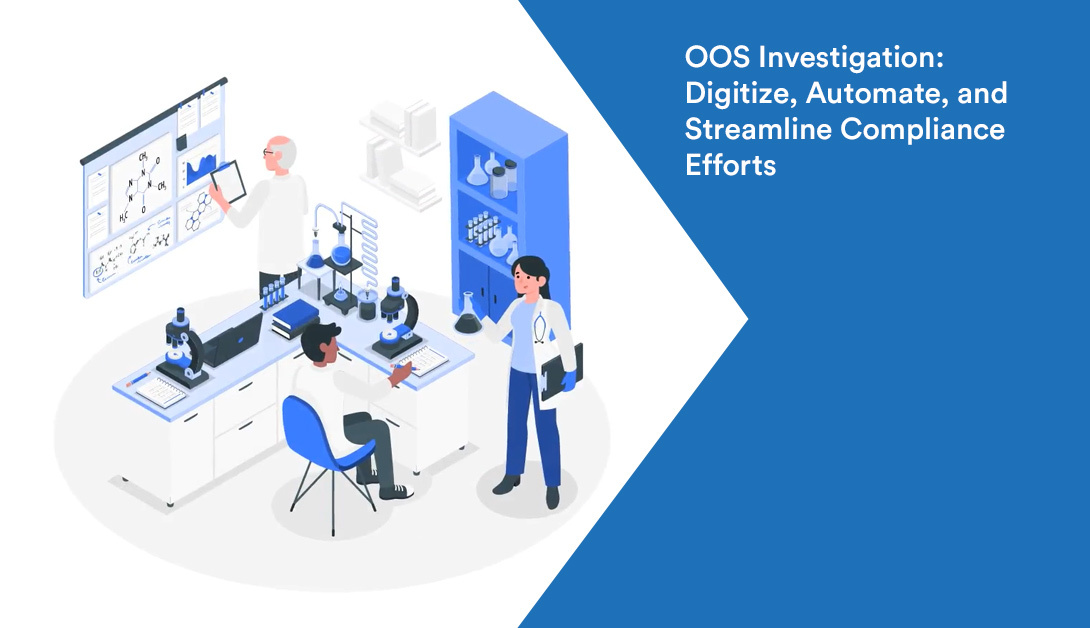 OOS Investigation: Digitize, Automate, and Streamline Compliance Efforts